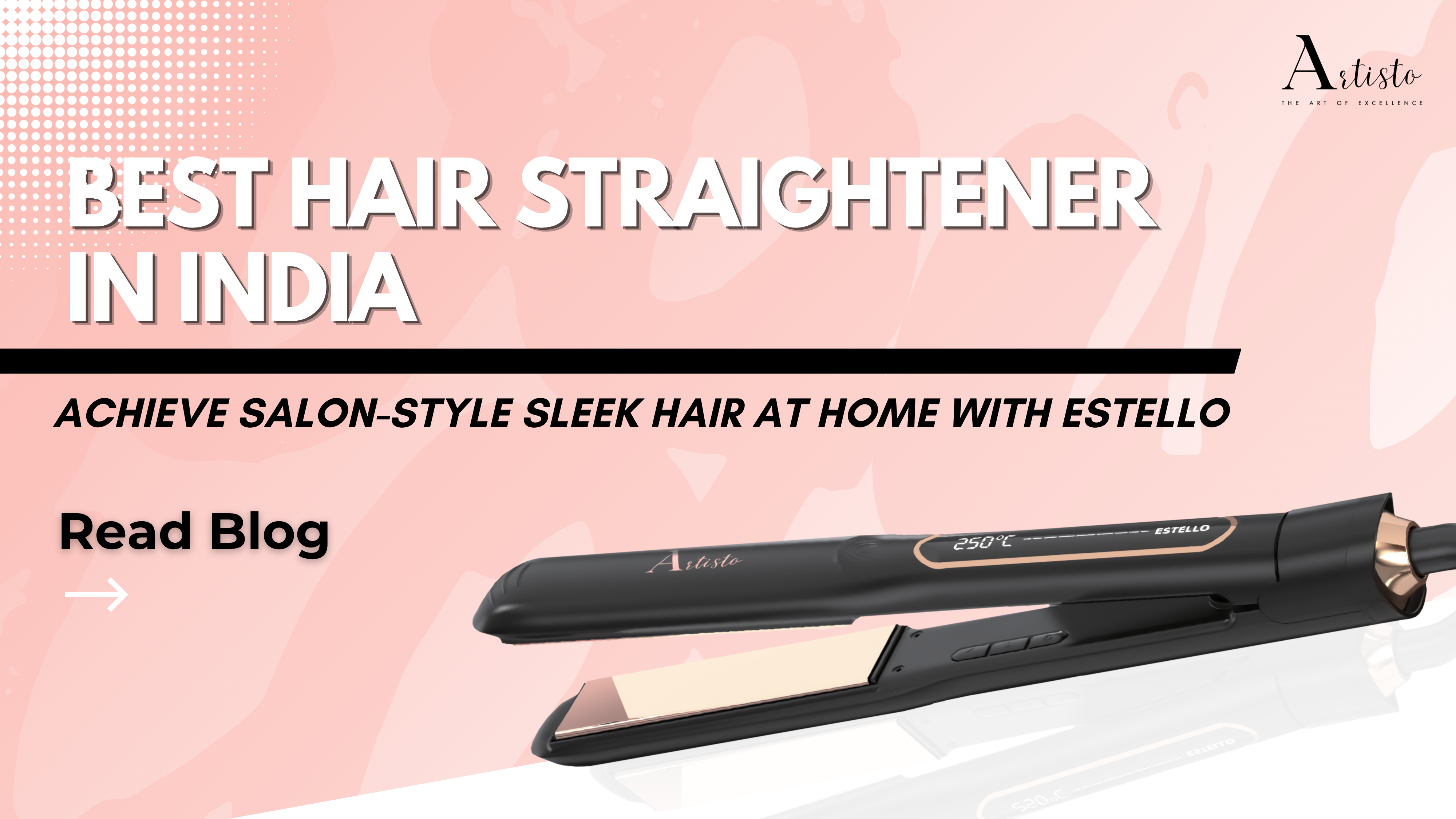Best Hair Straightener in India: Achieve Salon-Style Sleek Hair at Home with Estello