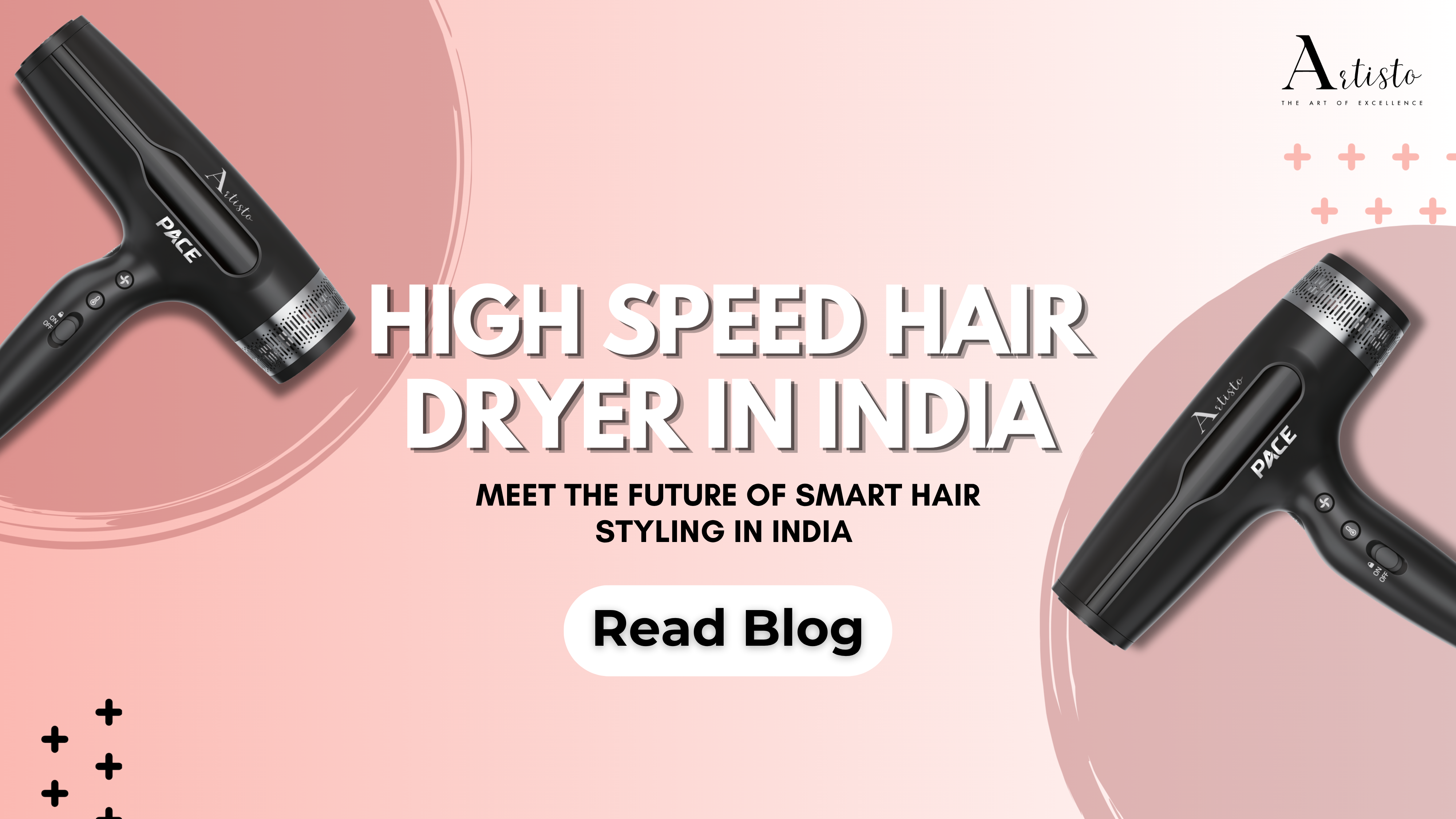 High Speed Hair Dryer in India: Meet the Next-Gen Styling Revolution with Artisto Pace