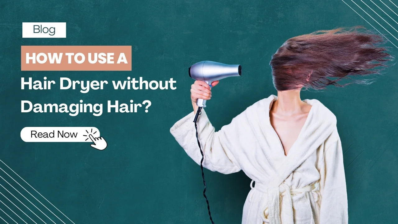 How To Use A Hair Dryer Without Damaging Hair?
