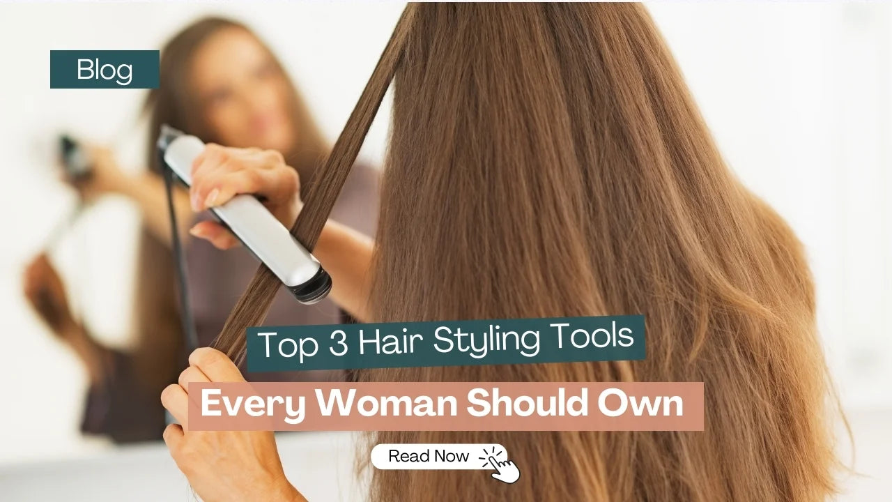 Top 3 Hair Styling Tools Every Woman Should Own
