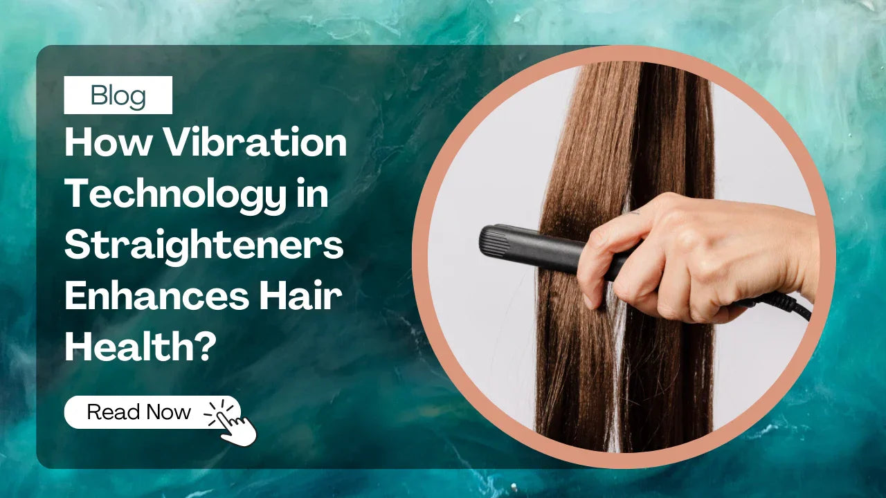How Vibration Technology in Straighteners Enhances Hair Health?