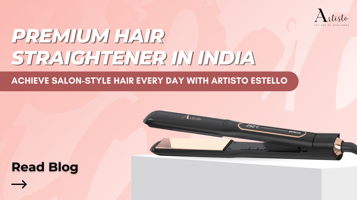 Premium Hair Straightener in India: Achieve Salon-Style Hair Every Day with Artisto Estello